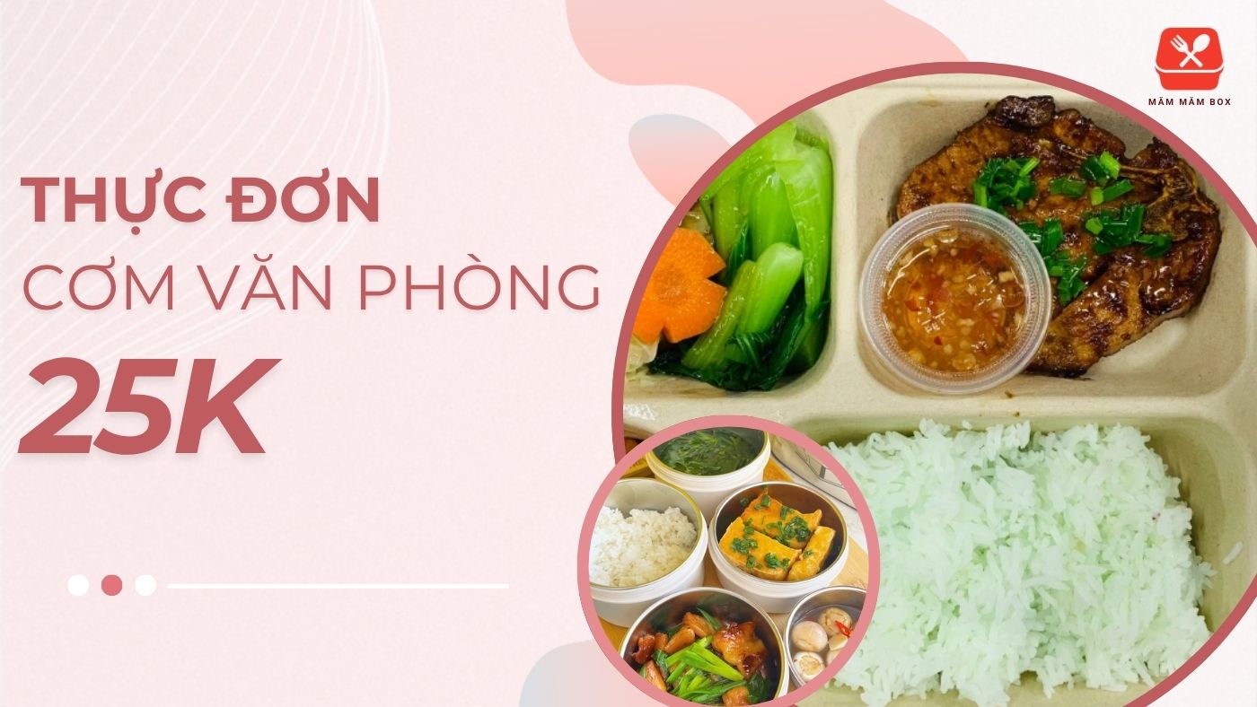 Thực đơn cơm văn phòng 25k tiết kiệm mà ngon miệng