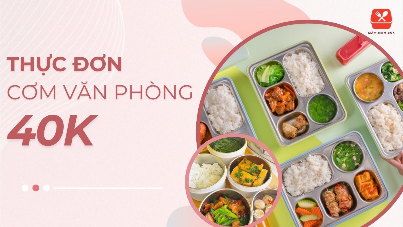 Thực đơn cơm văn phòng 40k ngon dễ làm cho cả tuần