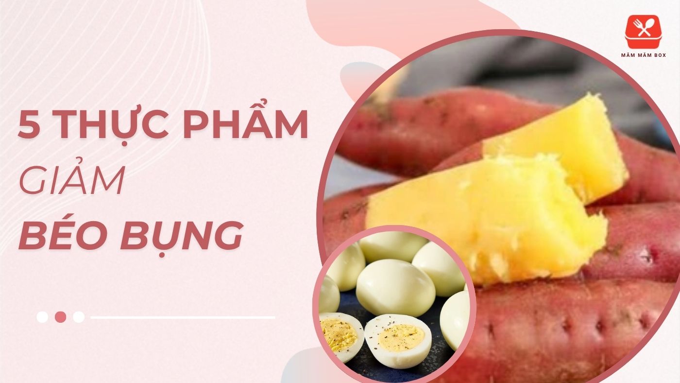Gợi ý top 5 thực phẩm giúp giảm béo bụng siêu tốc