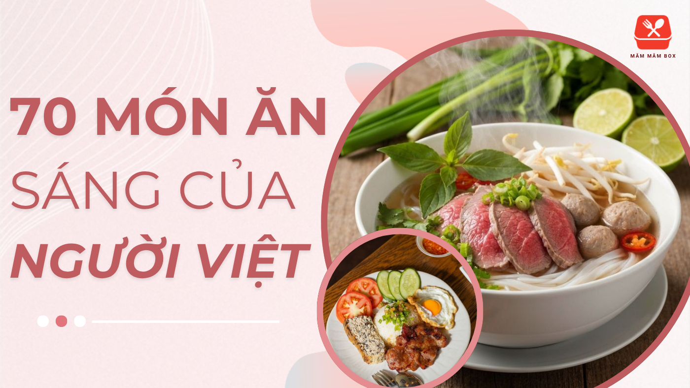 70 món ăn sáng của người Việt thơm ngon, đơn giản và dễ tìm khắp nơi. Bữa sáng đủ chất, đổi món mỗi ngày không lo nhàm chán. Xem ngay danh sách đầy đủ!