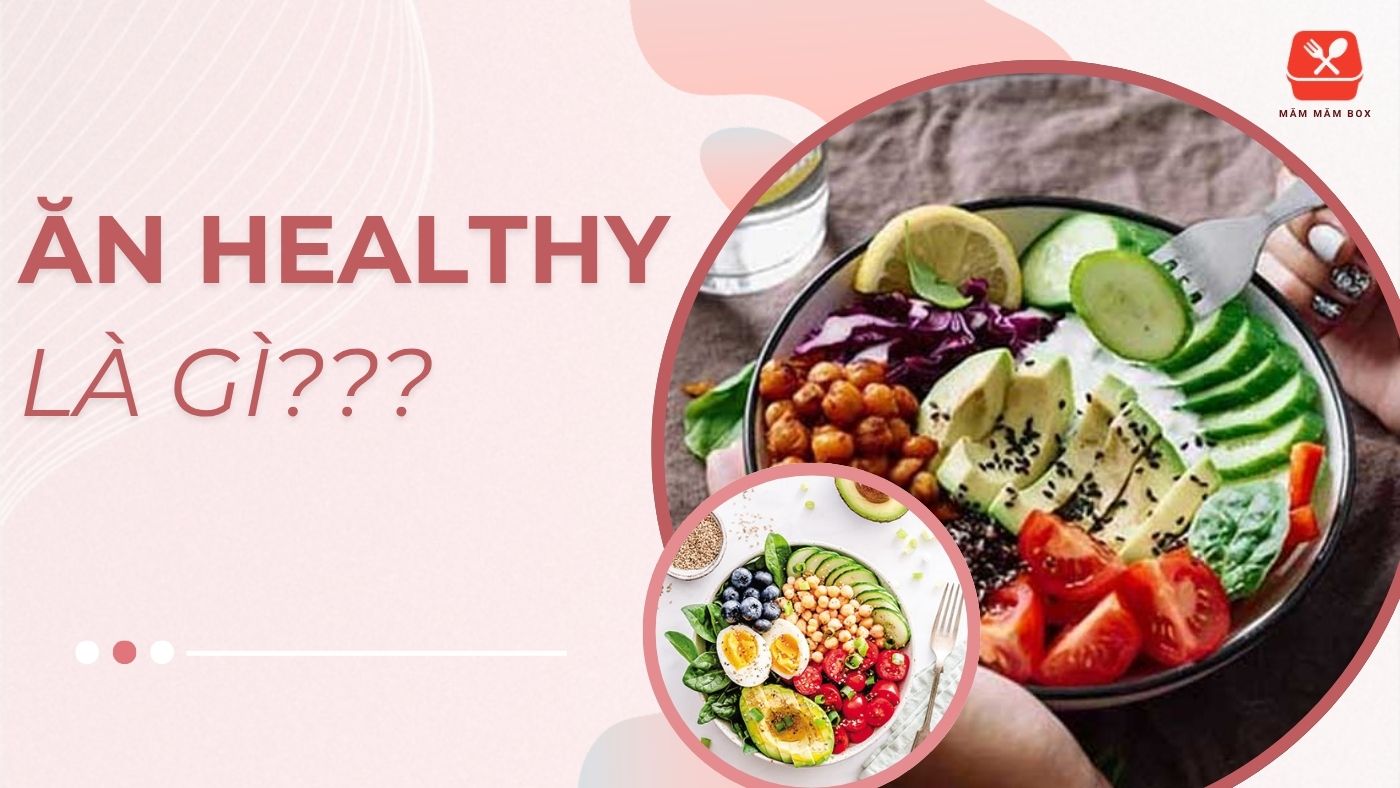 Ăn healthy là gì và 5 nguyên tắc để bắt đầu ăn healthy ngay