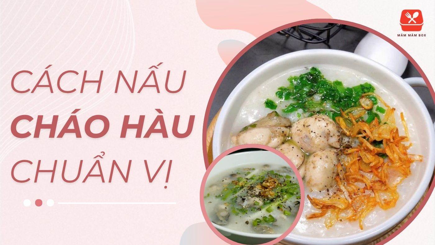 Top 2 cách nấu cháo hàu đơn giản thơm ngon dễ làm bổ dưỡng