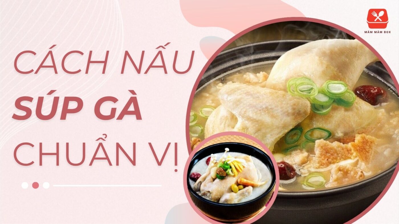 Hướng dẫn cách nấu súp gà thơm ngon chuẩn vị nhà hàng
