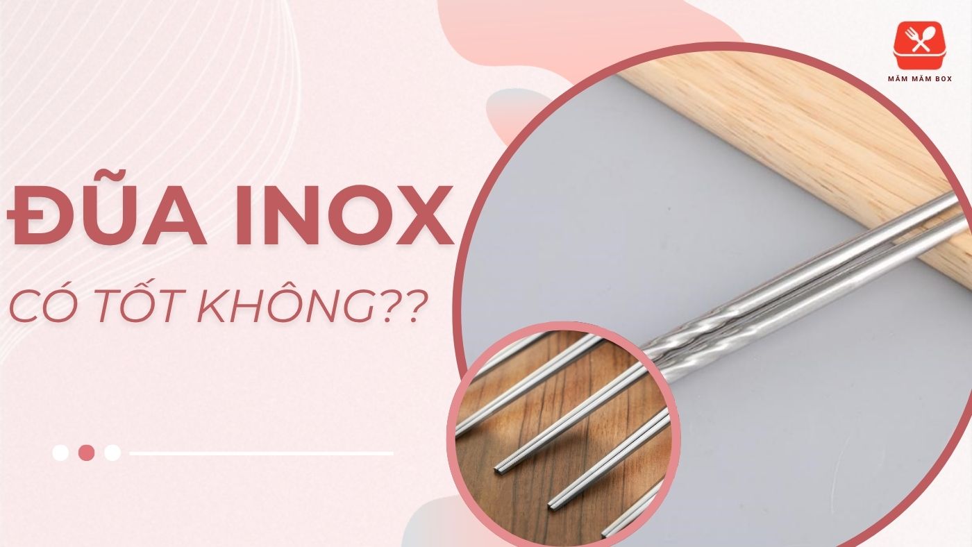 Đũa inox có tốt không và nên chọn loại nào an toàn