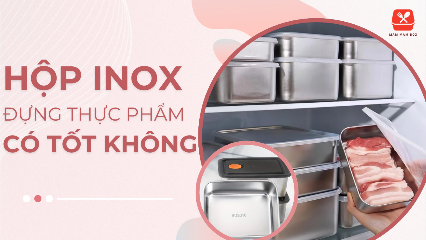 Hộp inox đựng thực phẩm có tốt không và an toàn không? Tất cả được giải đáp chi tiết giúp bạn lựa chọn hộp đựng thực phẩm tốt nhất. Xem chi tiết ngay!