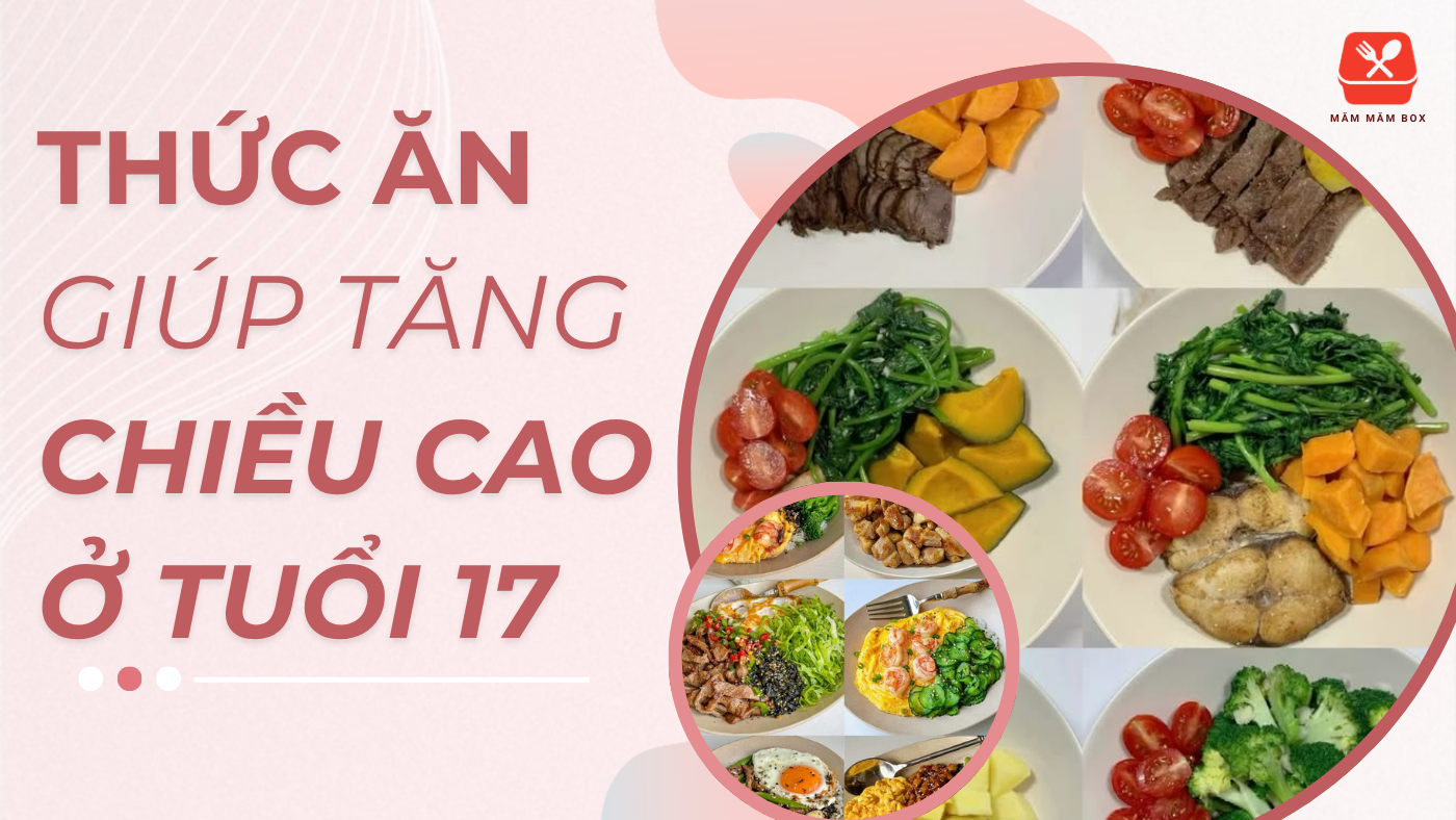 Thức ăn giúp tăng chiều cao ở tuổi 17 giàu canxi, protein, vitamin D được chuyên gia khuyên dùng. Ăn đúng mỗi ngày để bứt phá chiều cao. Khám phá ngay!