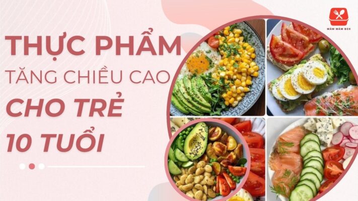 Thực phẩm tăng chiều cao cho trẻ 10 tuổi an toàn khoa học