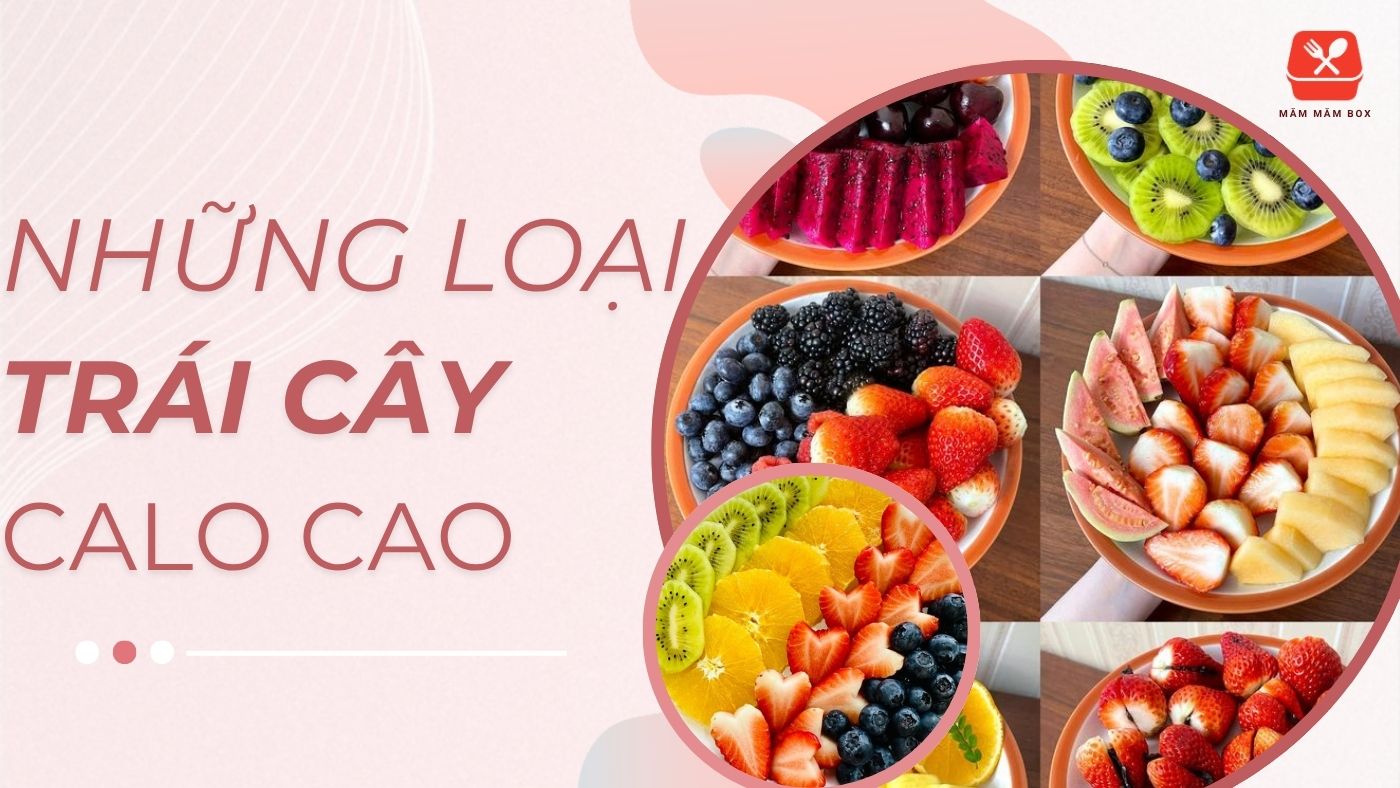 Danh sách những loại trái cây có hàm lượng calo cao và nhiều dưỡng chất cần thiết cho cơ thể.